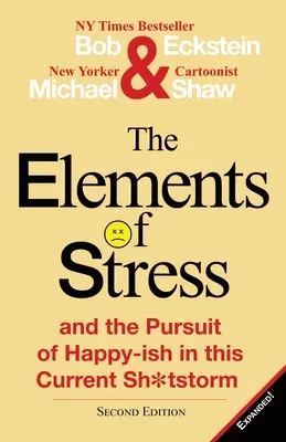Les éléments du stress et la recherche du bonheur dans la tempête actuelle - The Elements of Stress and the Pursuit of Happy-Ish in This Current Sh*tstorm