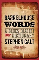 Barrelhouse Words : Un dictionnaire du dialecte du blues - Barrelhouse Words: A Blues Dialect Dictionary