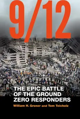 9/12 : La bataille épique des intervenants de Ground Zero - 9/12: The Epic Battle of the Ground Zero Responders