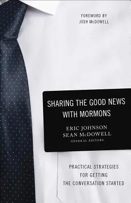Partager la bonne nouvelle avec les mormons : Stratégies pratiques pour entamer la conversation - Sharing the Good News with Mormons: Practical Strategies for Getting the Conversation Started