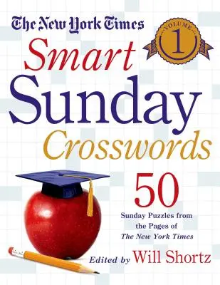 Les mots croisés du dimanche du New York Times, volume 1 : 50 énigmes du dimanche tirées des pages du New York Times - The New York Times Smart Sunday Crosswords, Volume 1: 50 Sunday Puzzles from the Pages of the New York Times