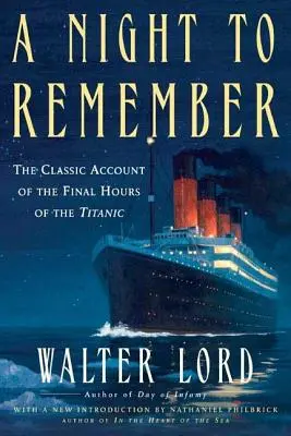 Une nuit inoubliable : Le récit classique des dernières heures du Titanic - A Night to Remember: The Classic Account of the Final Hours of the Titanic