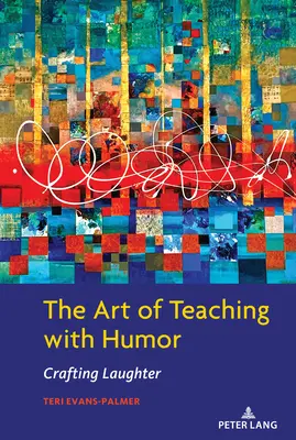 L'art d'enseigner avec humour : L'art d'enseigner avec humour - The Art of Teaching with Humor: Crafting Laughter