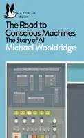 En route vers les machines conscientes - L'histoire de l'IA - Road to Conscious Machines - The Story of AI