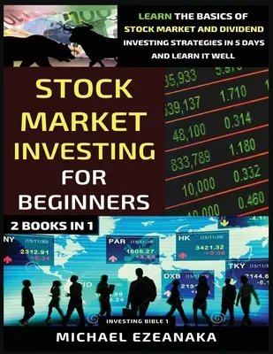 Investir en bourse pour les débutants (2 livres en 1) : Apprenez les bases de la bourse et des stratégies d'investissement dans les dividendes en 5 jours et apprenez-les bien. - Stock Market Investing For Beginners (2 Books In 1): Learn The Basics Of Stock Market And Dividend Investing Strategies In 5 Days And Learn It Well