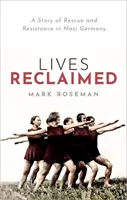 Lives Reclaimed - Une histoire de sauvetage et de résistance dans l'Allemagne nazie - Lives Reclaimed - A Story of Rescue and Resistance in Nazi Germany