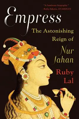 L'impératrice : L'étonnant règne de Nur Jahan - Empress: The Astonishing Reign of Nur Jahan