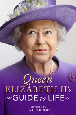 Le guide de la vie de la reine Élisabeth II - Queen Elizabeth II's Guide to Life