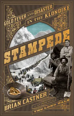 Stampede : Fièvre de l'or et désastre au Klondike - Stampede: Gold Fever and Disaster in the Klondike