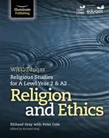 WJEC/Eduqas Religious Studies for A Level Year 2 & A2 - Religion and Ethics (Études religieuses pour A Level Year 2 & A2 - Religion et éthique) - WJEC/Eduqas Religious Studies for A Level Year 2 & A2 - Religion and Ethics