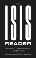 ISIS Reader - Textes marquants du mouvement de l'État islamique - ISIS Reader - Milestone Texts of the Islamic State Movement