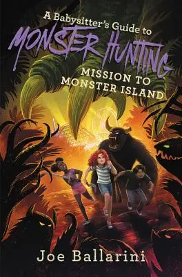 Guide de la chasse aux monstres à l'usage des baby-sitters : Mission sur l'île aux monstres - A Babysitter's Guide to Monster Hunting: Mission to Monster Island