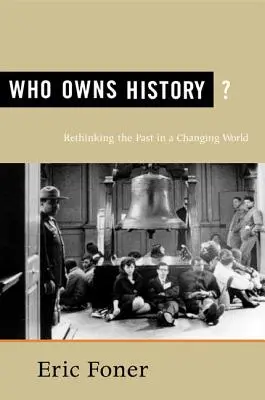 L'histoire appartient à qui ? Repenser le passé dans un monde en mutation - Who Owns History?: Rethinking the Past in a Changing World