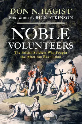 Les nobles volontaires : Les soldats britanniques qui ont combattu la révolution américaine - Noble Volunteers: The British Soldiers Who Fought the American Revolution