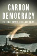 La démocratie du carbone : Le pouvoir politique à l'ère du pétrole - Carbon Democracy: Political Power in the Age of Oil