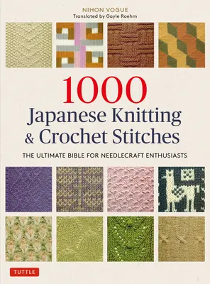 1000 points de tricot et de crochet japonais : La bible ultime pour les passionnés d'aiguilles - 1000 Japanese Knitting & Crochet Stitches: The Ultimate Bible for Needlecraft Enthusiasts