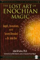 L'art perdu de la magie énochienne : les anges, les invocations et les secrets révélés au Dr John Dee [avec CD (audio)]. - The Lost Art of Enochian Magic: Angels, Invocations, and the Secrets Revealed to Dr. John Dee [With CD (Audio)]