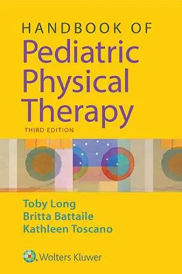Manuel de physiothérapie pédiatrique - Handbook of Pediatric Physical Therapy