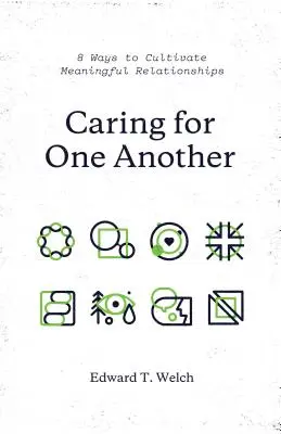 Prendre soin les uns des autres : 8 façons de cultiver des relations enrichissantes - Caring for One Another: 8 Ways to Cultivate Meaningful Relationships