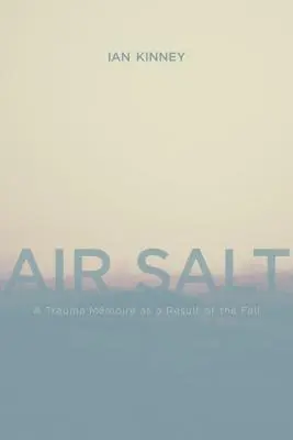 Le sel de l'air : Une mémoire de traumatisme à la suite d'une chute - Air Salt: A Trauma Mmoire as a Result of the Fall