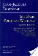 Rousseau : Les écrits politiques fondamentaux - Discours sur les sciences et les arts, Discours sur l'origine de l'inégalité, Discours sur l'économie politique - Rousseau: The Basic Political Writings - Discourse on the Sciences and the Arts, Discourse on the Origin of Inequality, Discourse on Political Econom