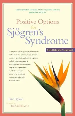 Options positives pour le syndrome de Sjgren : Auto-assistance et traitement - Positive Options for Sjgren's Syndrome: Self-Help and Treatment