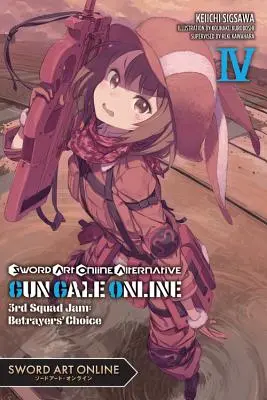 Sword Art Online Alternative Gun Gale Online, Vol. 4 (Light Novel) : 3rd Squad Jam : Betrayers' Choice - Sword Art Online Alternative Gun Gale Online, Vol. 4 (Light Novel): 3rd Squad Jam: Betrayers' Choice
