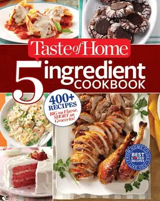 Taste of Home 5-Ingredient Cookbook : 400+ recettes pleines de saveur et peu coûteuses ! - Taste of Home 5-Ingredient Cookbook: 400+ Recipes Big on Flavor, Short on Groceries!