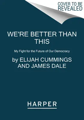 Nous valons mieux que cela : Mon combat pour l'avenir de notre démocratie - We're Better Than This: My Fight for the Future of Our Democracy