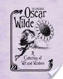 L'incontournable Oscar Wilde : Une collection d'esprit et de sagesse - The Quotable Oscar Wilde: A Collection of Wit and Wisdom