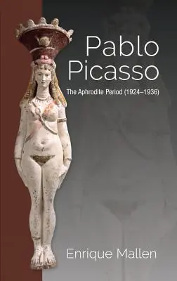 Pablo Picasso : La période d'Aphrodite (1924-1936) - Pablo Picasso: The Aphrodite Period (1924-1936)