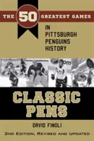 Classic Pens : Les 50 plus grands matchs de l'histoire des Pittsburgh Penguins Deuxième édition, révisée et mise à jour - Classic Pens: The 50 Greatest Games in Pittsburgh Penguins History Second Edition, Revised and Updated