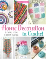 Décoration au crochet : 25 modèles colorés pour égayer votre maison - Home Decoration in Crochet: 25 Colourful Designs to Brighten Your Home