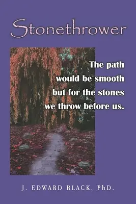 Lance-pierre : Le chemin serait lisse sans les pierres que nous jetons devant nous. - Stonethrower: The path would be smooth but for the stones we throw before us.