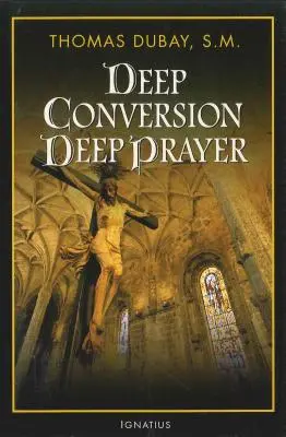 Conversion profonde/Prière profonde - Deep Conversion/Deep Prayer