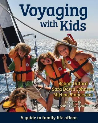 Voyager avec des enfants : Un guide pour la vie de famille à bord - Voyaging with Kids: A Guide to Family Life Afloat