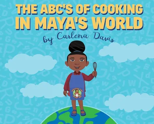 L'ABC de la cuisine dans le monde de Maya - The ABC's of Cooking in Maya's World