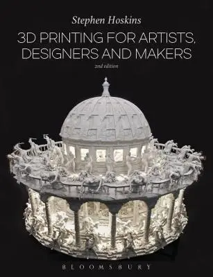 L'impression 3D pour les artistes, les designers et les créateurs - 3D Printing for Artists, Designers and Makers