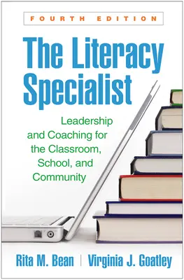 Le spécialiste de l'alphabétisation, quatrième édition : Leadership et coaching pour la classe, l'école et la communauté - The Literacy Specialist, Fourth Edition: Leadership and Coaching for the Classroom, School, and Community