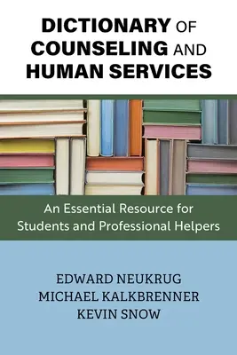 Dictionnaire du conseil et des services à la personne : Une ressource essentielle pour les étudiants et les professionnels de l'aide - Dictionary of Counseling and Human Services: An Essential Resource for Students and Professional Helpers