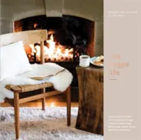 La vie en Hygge : L'art nordique de la convivialité à travers les recettes, les réceptions, la décoration, les rituels simples et les traditions familiales. - The Hygge Life: Embracing the Nordic Art of Coziness Through Recipes, Entertaining, Decorating, Simple Rituals, and Family Traditions