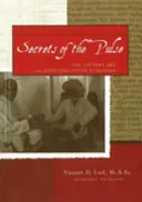 Secrets of the Pulse - The Ancient Art of Ayurvedic Pulse Diagnosis (Secrets du pouls - L'art ancien du diagnostic ayurvédique du pouls) : 2e édition - Secrets of the Pulse - The Ancient Art of Ayurvedic Pulse Diagnosis: 2nd Edition