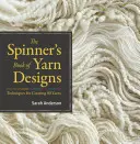 Le livre des motifs de fil de la fileuse : Techniques pour créer 80 fils - The Spinner's Book of Yarn Designs: Techniques for Creating 80 Yarns