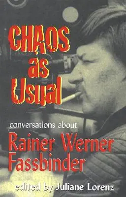 Le chaos comme d'habitude : Conversations autour de Rainer Werner Fassbinder - Chaos as Usual: Conversations About Rainer Werner Fassbinder