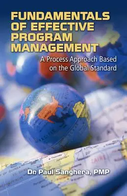 Principes fondamentaux d'une gestion de programme efficace : Une approche de processus basée sur la norme mondiale - Fundamentals of Effective Program Management: A Process Approach Based on the Global Standard