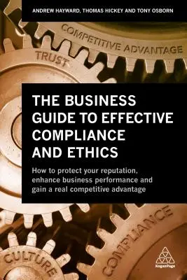 Le guide de l'entreprise pour une conformité et une éthique efficaces : Pourquoi la conformité ne fonctionne pas - et comment y remédier - The Business Guide to Effective Compliance and Ethics: Why Compliance Isn't Working - And How to Fix It