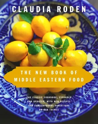 Le nouveau livre de la cuisine du Moyen-Orient - The New Book of Middle Eastern Food