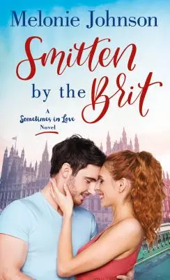 Smitten by the Brit : Un roman sur l'amour parfois - Smitten by the Brit: A Sometimes in Love Novel