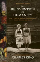 Réinvention de l'humanité - Comment un cercle d'anthropologues renégats a refait la race, le sexe et le genre - Reinvention of Humanity - How a Circle of Renegade Anthropologists Remade Race, Sex and Gender