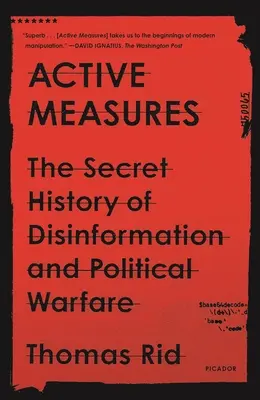 Active Measures : L'histoire secrète de la désinformation et de la guerre politique - Active Measures: The Secret History of Disinformation and Political Warfare